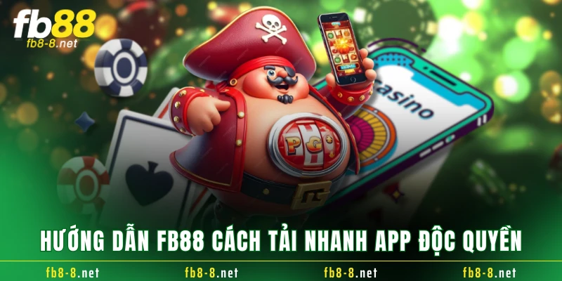 Hướng dẫn FB88 cách tải nhanh app độc quyền