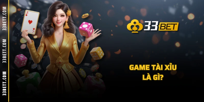 Game tài xỉu là gì?